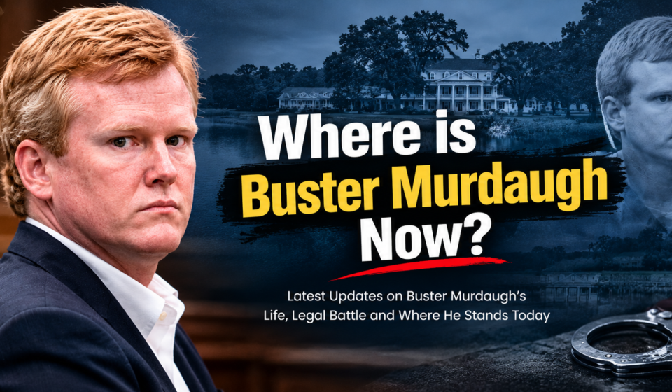 Where Is Buster Murdaugh Now